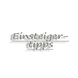 Einsteiger-Tipps